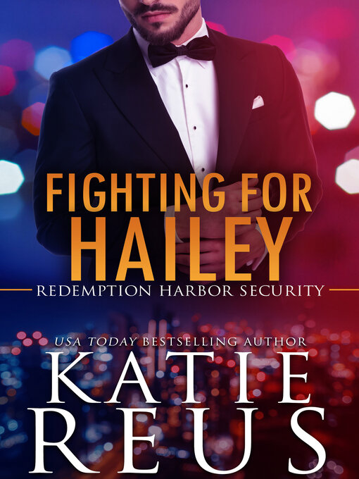 Title details for Fighting for Hailey by Katie Reus - Available